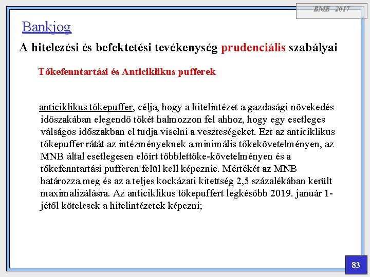 BME 2017 Bankjog A hitelezési és befektetési tevékenység prudenciális szabályai Tőkefenntartási és Anticiklikus pufferek