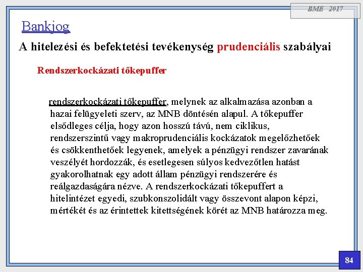 BME 2017 Bankjog A hitelezési és befektetési tevékenység prudenciális szabályai Rendszerkockázati tőkepuffer rendszerkockázati tőkepuffer,