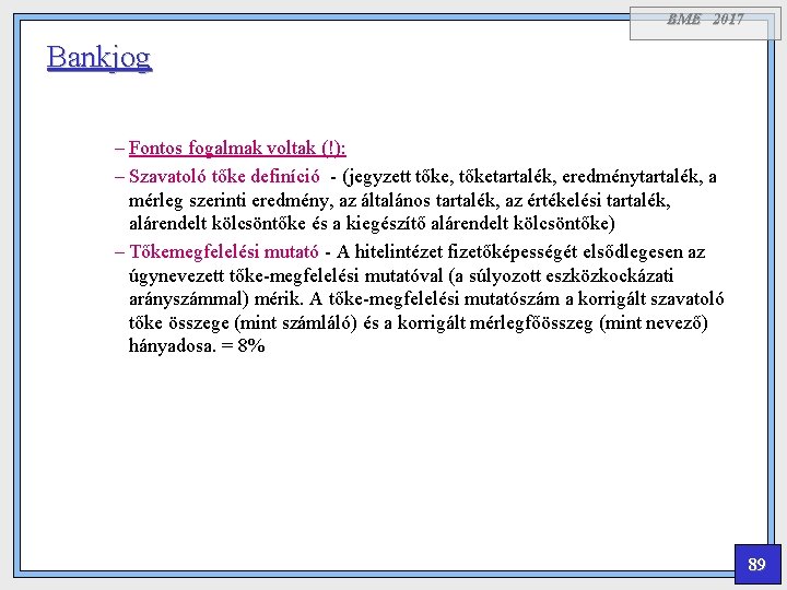 BME 2017 Bankjog – Fontos fogalmak voltak (!): – Szavatoló tőke definíció - (jegyzett