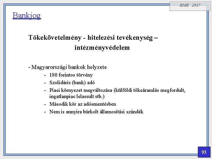 BME 2017 Bankjog Tőkekövetelmény - hitelezési tevékenység – intézményvédelem - Magyarországi bankok helyzete -