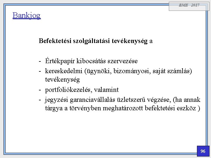 BME 2017 Bankjog Befektetési szolgáltatási tevékenység a - Értékpapír kibocsátás szervezése - kereskedelmi (ügynöki,