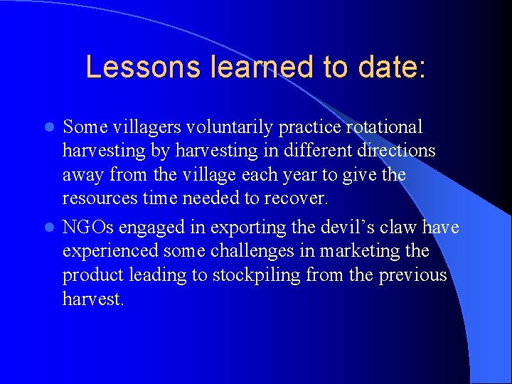 Lessons learned to date: Some villagers voluntarily practice rotational harvesting by harvesting in different