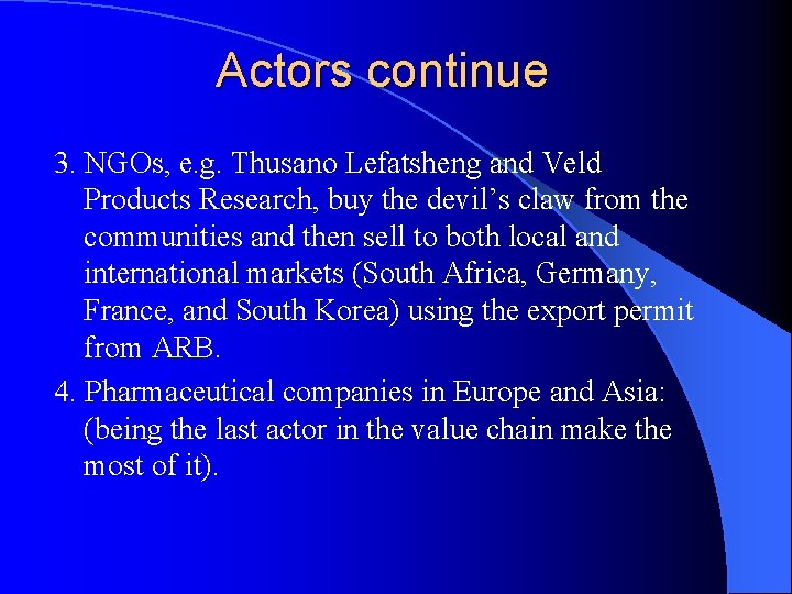 Actors continue 3. NGOs, e. g. Thusano Lefatsheng and Veld Products Research, buy the