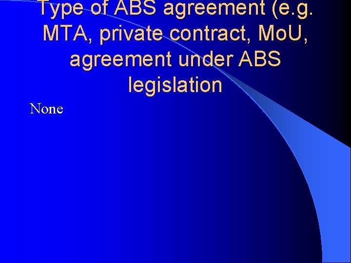 Type of ABS agreement (e. g. MTA, private contract, Mo. U, agreement under ABS