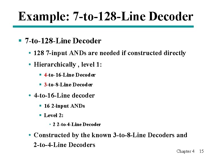 Example: 7 -to-128 -Line Decoder § 7 -to-128 -Line Decoder • 128 7 -input