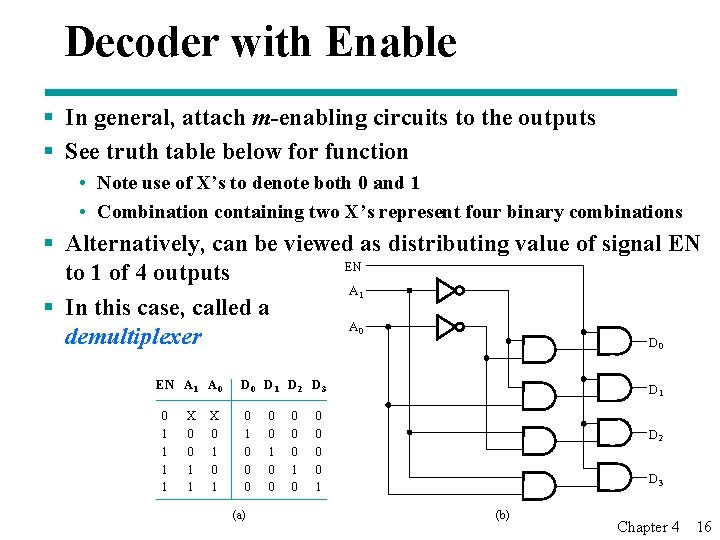 Decoder with Enable § In general, attach m-enabling circuits to the outputs § See