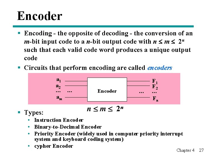 Encoder § Encoding - the opposite of decoding - the conversion of an m-bit
