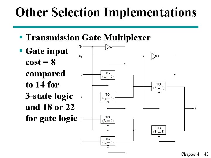 Other Selection Implementations § Transmission Gate Multiplexer § Gate input cost = 8 compared