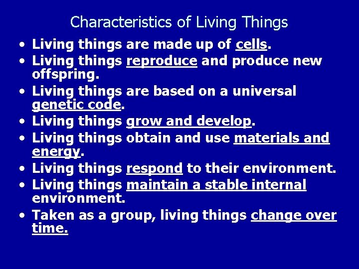 Characteristics of Living Things • Living things are made up of cells. • Living