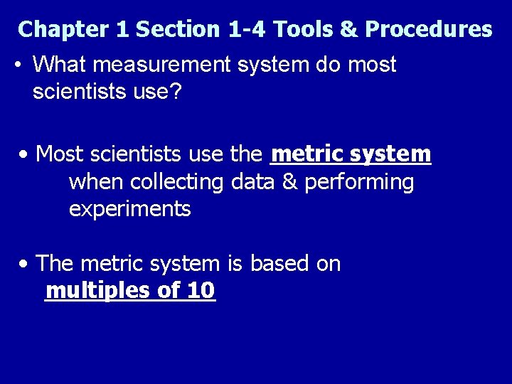 Chapter 1 Section 1 -4 Tools & Procedures • What measurement system do most