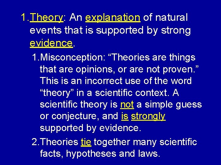 1. Theory: An explanation of natural events that is supported by strong evidence. 1.