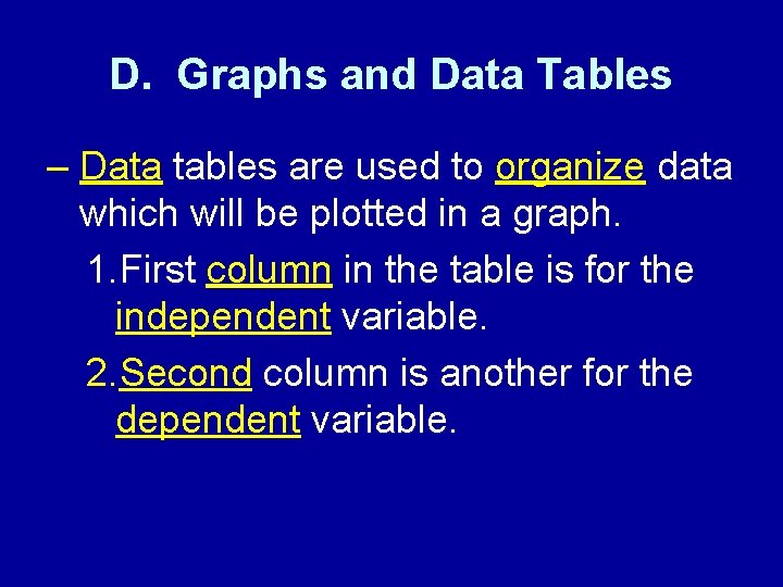 D. Graphs and Data Tables – Data tables are used to organize data which