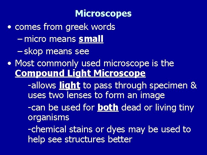 Microscopes • comes from greek words – micro means small – skop means see