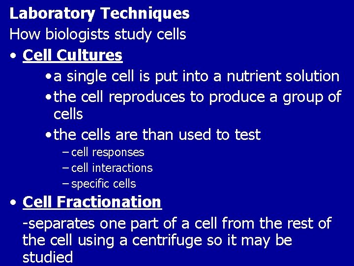 Laboratory Techniques How biologists study cells • Cell Cultures • a single cell is