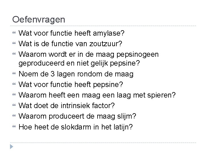 Oefenvragen Wat voor functie heeft amylase? Wat is de functie van zoutzuur? Waarom wordt