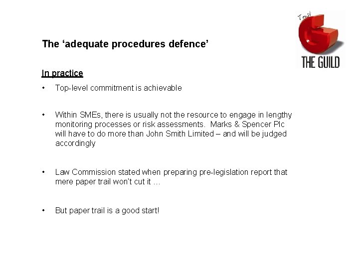 The ‘adequate procedures defence’ In practice • Top-level commitment is achievable • Within SMEs,