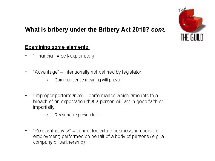 What is bribery under the Bribery Act 2010? cont. Examining some elements: • “Financial”