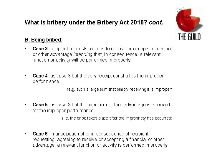 What is bribery under the Bribery Act 2010? cont. B. Being bribed: • Case