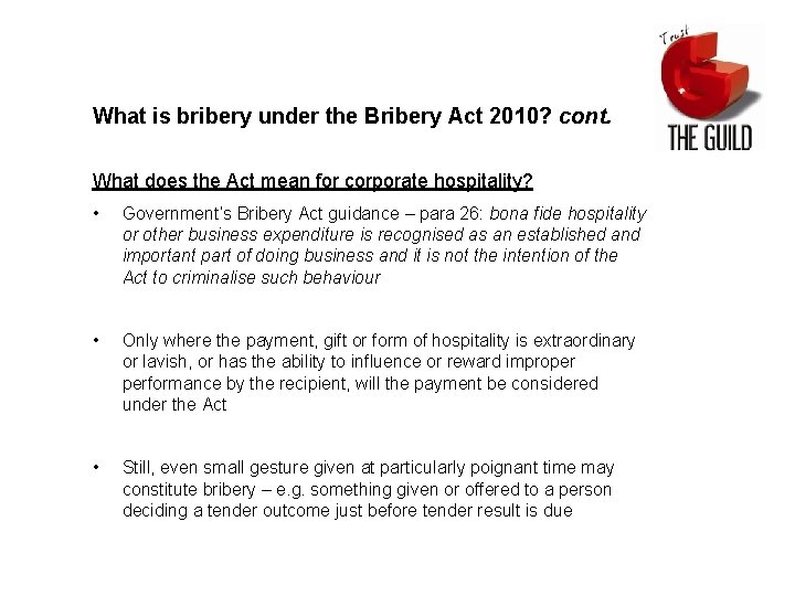 What is bribery under the Bribery Act 2010? cont. What does the Act mean