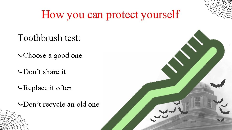 How you can protect yourself Toothbrush test: Choose a good one Don’t share it