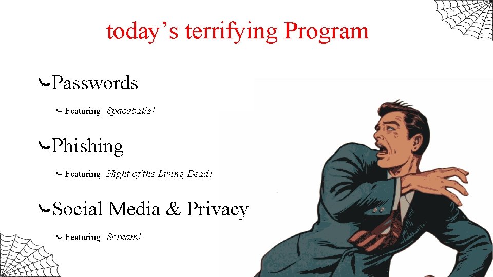 today’s terrifying Program Passwords Featuring Spaceballs! Phishing Featuring Night of the Living Dead! Social