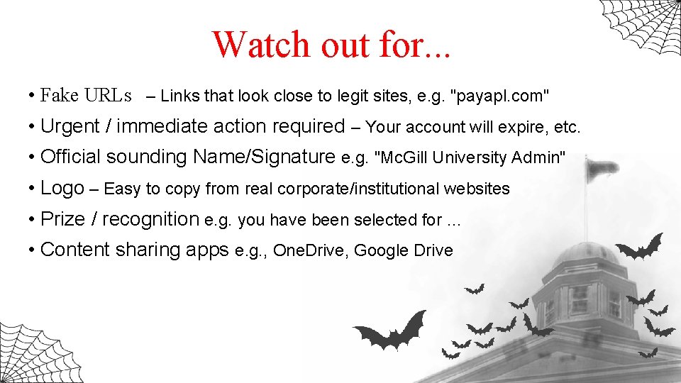 Watch out for. . . • Fake URLs – Links that look close to