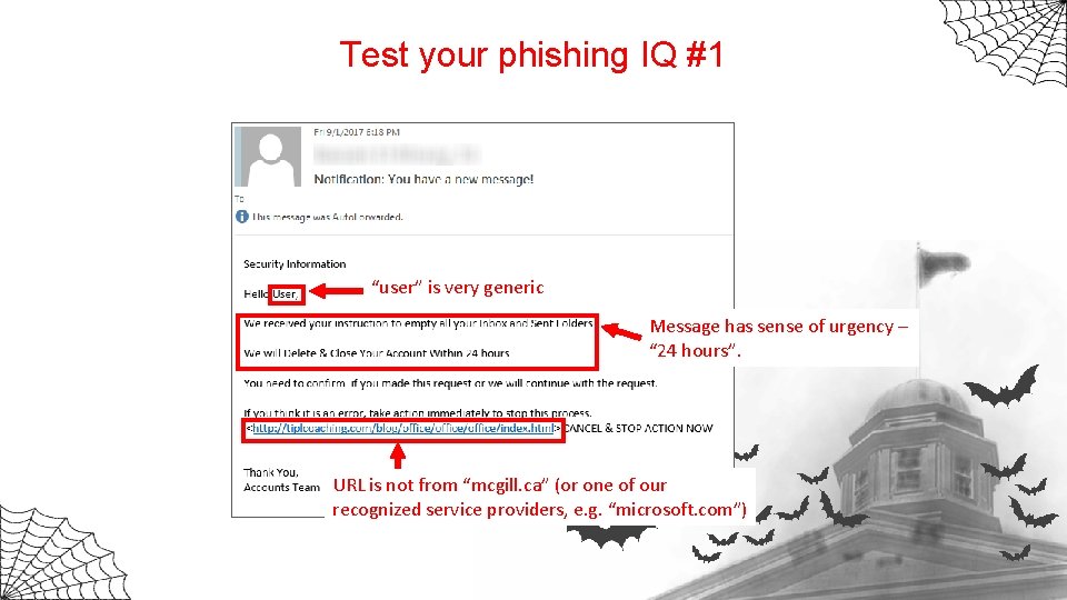 Test your phishing IQ #1 “user” is very generic Message has sense of urgency