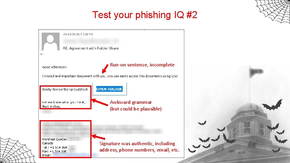 Test your phishing IQ #2 Run-on sentence, incomplete Awkward grammar (but could be plausible)