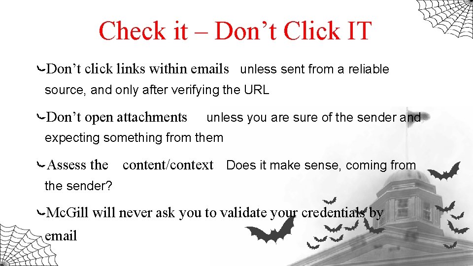 Check it – Don’t Click IT Don’t click links within emails unless sent from
