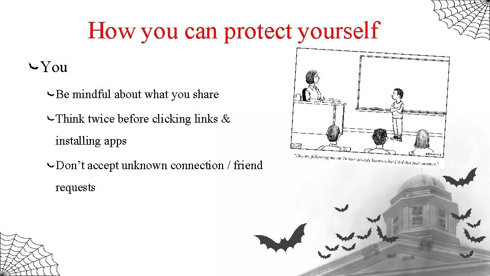 How you can protect yourself You Be mindful about what you share Think twice