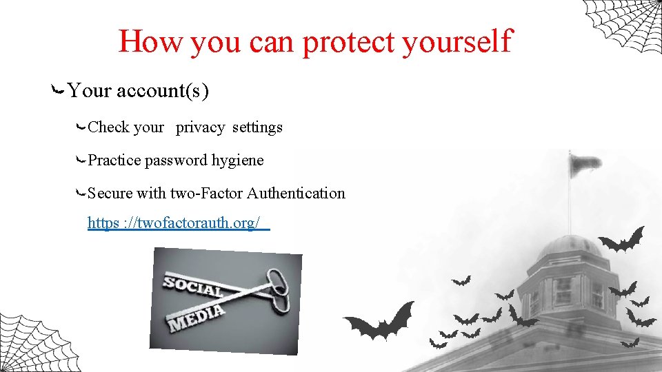 How you can protect yourself Your account(s) Check your privacy settings Practice password hygiene