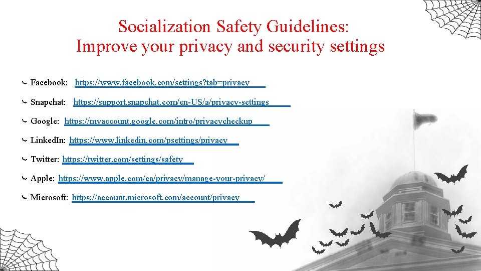 Socialization Safety Guidelines: Improve your privacy and security settings Facebook: https: //www. facebook. com/settings?