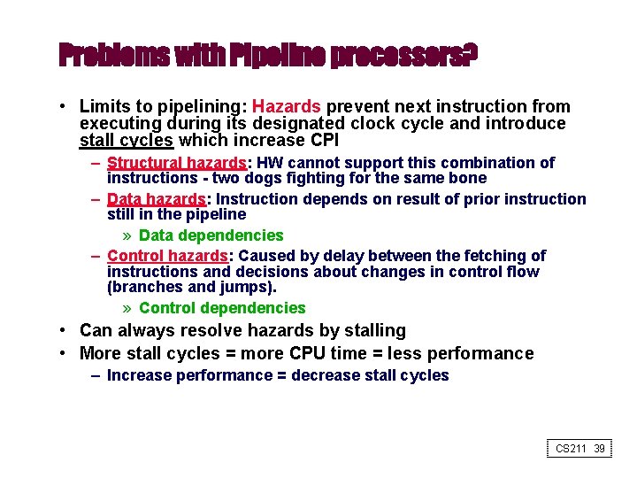 Problems with Pipeline processors? • Limits to pipelining: Hazards prevent next instruction from executing