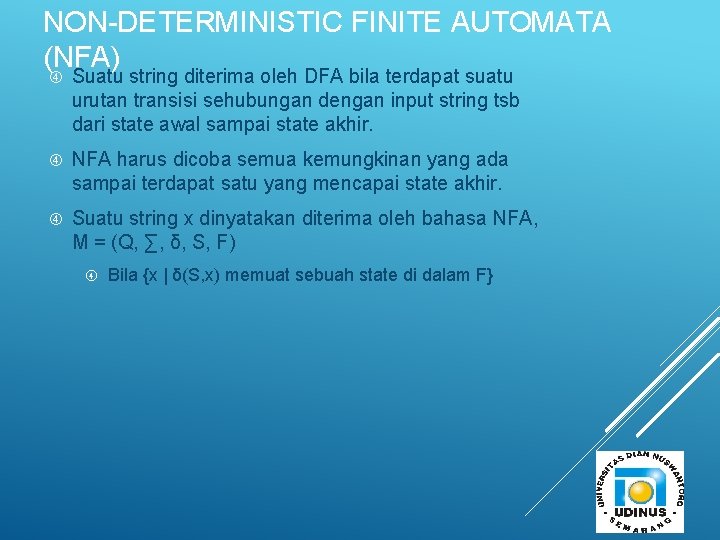 NON-DETERMINISTIC FINITE AUTOMATA (NFA) Suatu string diterima oleh DFA bila terdapat suatu urutan transisi