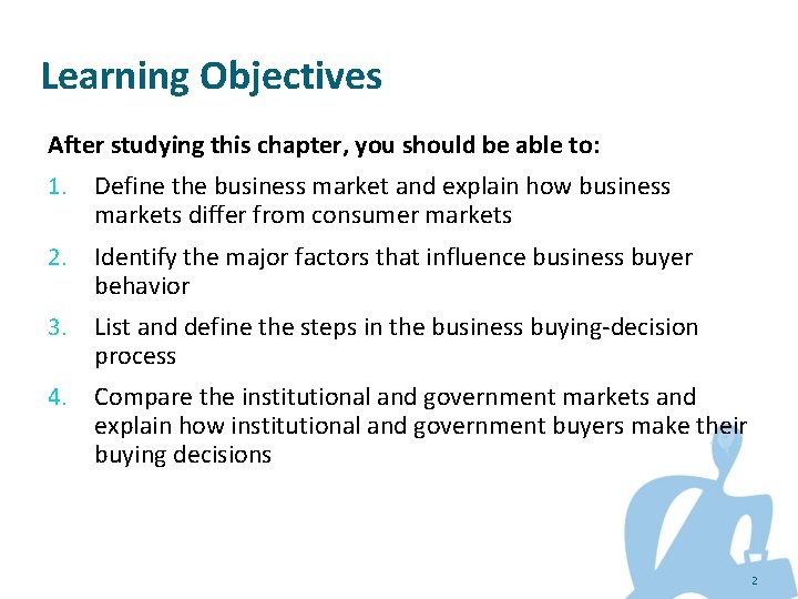 Learning Objectives After studying this chapter, you should be able to: 1. Define the