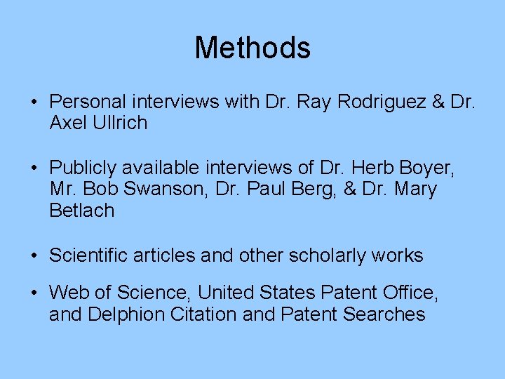 Methods • Personal interviews with Dr. Ray Rodriguez & Dr. Axel Ullrich • Publicly