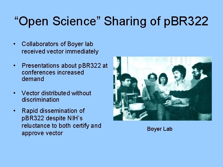 “Open Science” Sharing of p. BR 322 • Collaborators of Boyer lab received vector