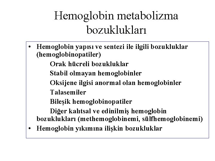 Hemoglobin metabolizma bozuklukları • Hemoglobin yapısı ve sentezi ile ilgili bozukluklar (hemoglobinopatiler) Orak hücreli