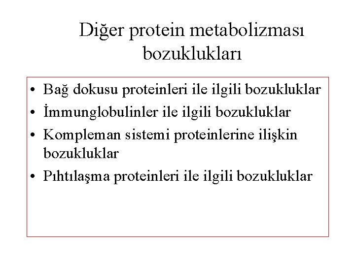 Diğer protein metabolizması bozuklukları • Bağ dokusu proteinleri ile ilgili bozukluklar • İmmunglobulinler ile