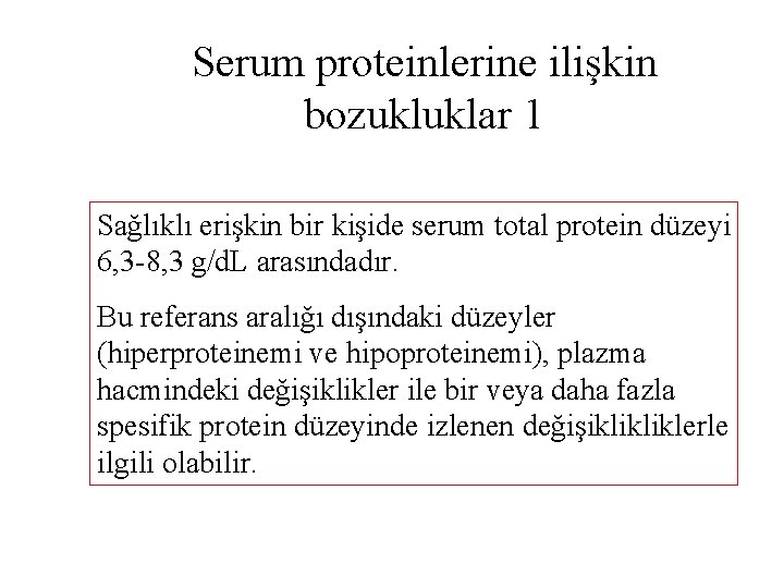 Serum proteinlerine ilişkin bozukluklar 1 Sağlıklı erişkin bir kişide serum total protein düzeyi 6,