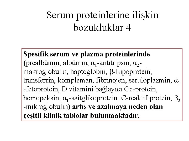 Serum proteinlerine ilişkin bozukluklar 4 Spesifik serum ve plazma proteinlerinde (prealbümin, α 1 -antitripsin,