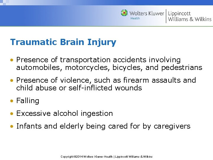 Traumatic Brain Injury • Presence of transportation accidents involving automobiles, motorcycles, bicycles, and pedestrians Traumatic Brain Injury • Presence of transportation accidents involving automobiles, motorcycles, bicycles, and pedestrians