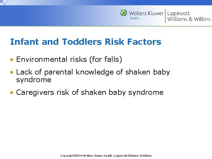Infant and Toddlers Risk Factors • Environmental risks (for falls) • Lack of parental Infant and Toddlers Risk Factors • Environmental risks (for falls) • Lack of parental