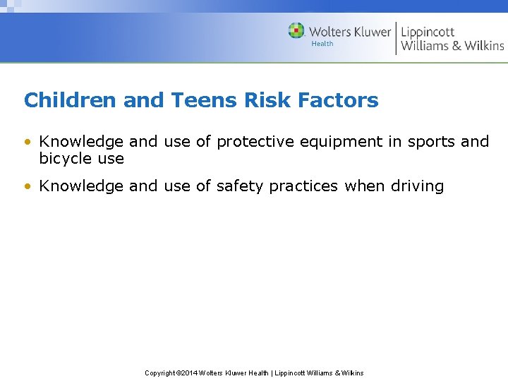Children and Teens Risk Factors • Knowledge and use of protective equipment in sports Children and Teens Risk Factors • Knowledge and use of protective equipment in sports