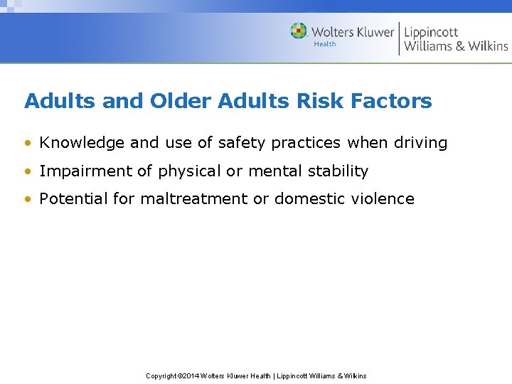 Adults and Older Adults Risk Factors • Knowledge and use of safety practices when Adults and Older Adults Risk Factors • Knowledge and use of safety practices when