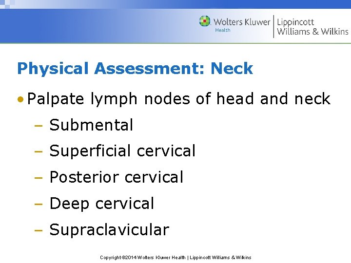 Physical Assessment: Neck • Palpate lymph nodes of head and neck – Submental – Physical Assessment: Neck • Palpate lymph nodes of head and neck – Submental –