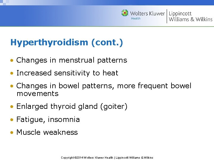 Hyperthyroidism (cont. ) • Changes in menstrual patterns • Increased sensitivity to heat • Hyperthyroidism (cont. ) • Changes in menstrual patterns • Increased sensitivity to heat •