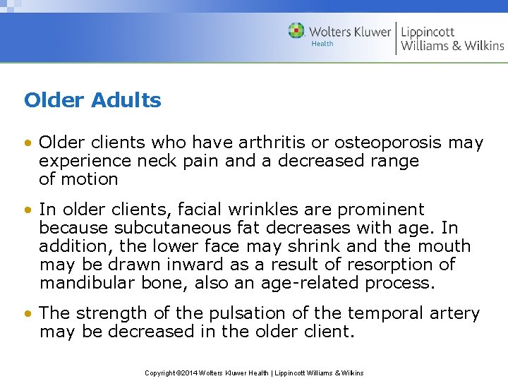 Older Adults • Older clients who have arthritis or osteoporosis may experience neck pain Older Adults • Older clients who have arthritis or osteoporosis may experience neck pain