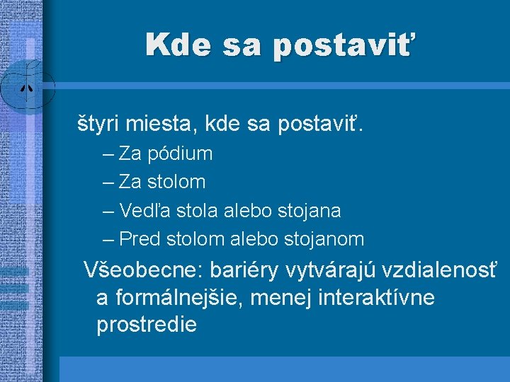 Kde sa postaviť štyri miesta, kde sa postaviť. – Za pódium – Za stolom