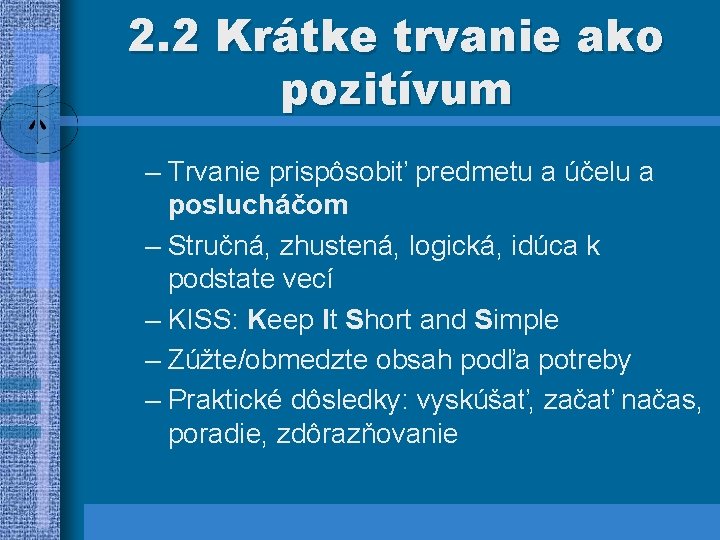 2. 2 Krátke trvanie ako pozitívum – Trvanie prispôsobiť predmetu a účelu a poslucháčom